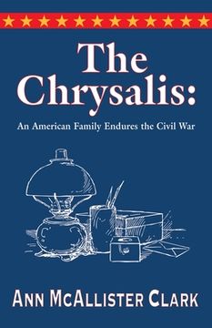 portada The Chrysalis: An American Family Endures the Civil War (in English)