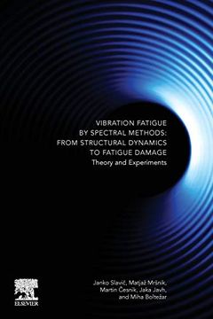 portada Vibration Fatigue by Spectral Methods: From Structural Dynamics to Fatigue Damage - Theory and Experiments (en Inglés)