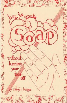 portada how to make soap: without burning your face off