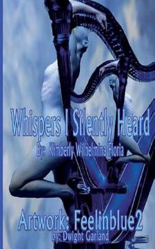 portada Whispers I Silently Heard: A Lifetime of Poetry (in English)