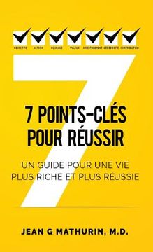 portada 7 Points-Clés Pour Réussir: Un guide pour une vie plus riche et plus réussie (en Francés)