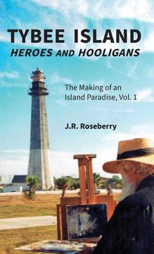 portada Tybee Island Heroes and Hooligans; The Making of an Island Paradise, Vol. 1 (in English)