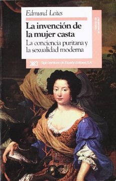 portada La Invención de Mujer Casta: La Conciencia Puritana y la Sexualidad Moderna (Historia de la Sexualidad) (in Spanish)