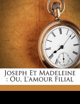 portada Joseph Et Madeleine: Ou, l'Amour Filial (en Francés)