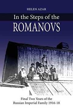 portada In the Steps of the Romanovs: Final two Years of the Last Russian Imperial Family (1916-1918) (in Their own Words) (en Inglés)
