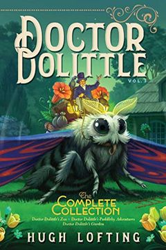 portada Doctor Dolittle the Complete Collection, Vol. 3: Doctor Dolittle's Zoo; Doctor Dolittle's Puddleby Adventures; Doctor Dolittle's Garden (en Inglés)