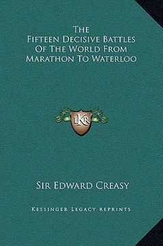 portada the fifteen decisive battles of the world from marathon to waterloo (in English)