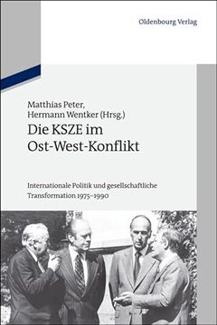 portada Die Ksze im Ost-West-Konflikt. Internationale Politik und Gesellschaftliche Transformation 1975 - 1990. (Institut für Zeitgeschichte, München-Berlin). Hrsg. Matthias Peter, Hermann Wentker. (en Alemán)