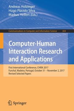 portada Computer-Human Interaction Research and Applications: First International Conference, Chira 2017, Funchal, Madeira, Portugal, October 31 - November 2, (in English)