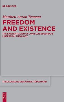 portada Freedom and Existence the Existentialism of Juan Luis Segundo`S Liberation Theology (en Inglés)