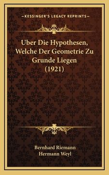 portada Uber Die Hypothesen, Welche Der Geometrie Zu Grunde Liegen (1921) (en Alemán)