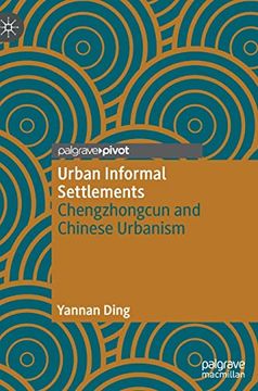 portada Urban Informal Settlements: Chengzhongcun and Chinese Urbanism (en Inglés)