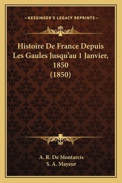 portada Histoire De France Depuis Les Gaules Jusqu'au 1 Janvier, 1850 (1850) (in French)