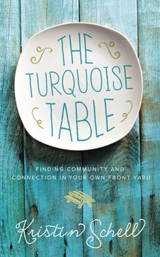 portada The Turquoise Table: Finding Community and Connection in Your own Front Yard (en Inglés)