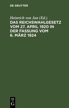 portada Das Reichswahlgesetz vom 27. April 1920 in der Fassung vom 6. März 1924: Mit der Reichsstimmordnung vom 14. März 1924 