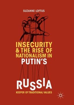 portada Insecurity & the Rise of Nationalism in Putin's Russia: Keeper of Traditional Values (en Inglés)