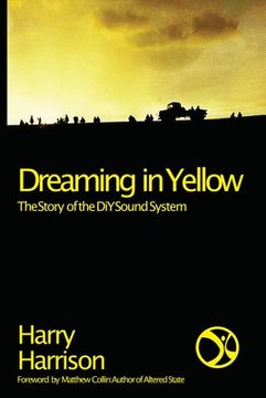 portada Dreaming in Yellow: The Story of the DIY Sound System (in English)