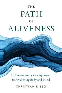 portada The Path of Aliveness: A Contemporary Zen Approach to Awakening Body and Mind (en Inglés)