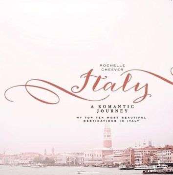 portada Italy, a Romantic Journey: My Top Ten Most Beautiful Destinations in Italy