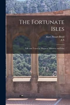portada The Fortunate Isles; Life and Travel in Majorca, Minorca and Iviza