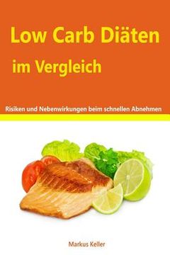 portada Low Carb Diäten im Vergleich - Risiken und Nebenwirkungen beim schnellen abnehmen (en Alemán)