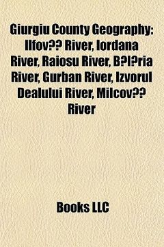 portada giurgiu county geography introduction: ilfov river, iordana river, raiosu river, b l ria river, gurban river, izvorul dealului river