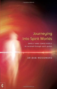 portada Journeying Into Spirit Worlds: Safely and Consciously – as Received Through Spirit Guides (en Inglés)