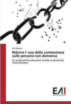portada Ridurre l`uso della contenzione sulle persone con demenza: Un programma educativo rivolto al personale infermieristico (Italian Edition)