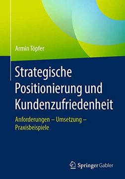 portada Strategische Positionierung und Kundenzufriedenheit: Anforderungen - Umsetzung - Praxisbeispiele (en Alemán)