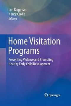 portada Home Visitation Programs: Preventing Violence and Promoting Healthy Early Child Development (en Inglés)