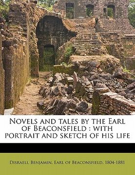 portada novels and tales by the earl of beaconsfield: with portrait and sketch of his life volume 1 (en Inglés)