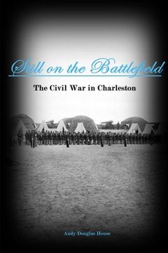 portada Still on the Battlefield: The Civil War in Charleston (en Inglés)