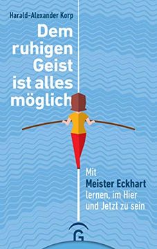 portada Dem Ruhigen Geist ist Alles Möglich: Mit Meister Eckhart Lernen, im Hier und Jetzt zu Sein (in German)