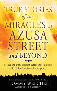 portada True Stories of the Miracles of Azusa Street and Beyond (en Inglés)