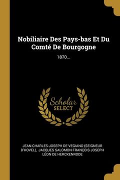 portada Nobiliaire Des Pays-bas Et Du Comté De Bourgogne: 1870... (en Francés)