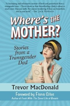 portada Where's the Mother?: Stories from a Transgender Dad (en Inglés)