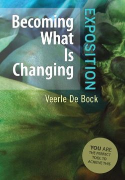 portada Becoming What Is Changing: Exposition: You Are the Perfect Tool to Achieve This