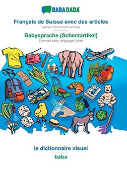 portada Babadada, Français de Suisse Avec des Articles - Babysprache (Scherzartikel), le Dictionnaire Visuel - Baba: Swiss French With Articles - German Baby Language (Joke), Visual Dictionary (en Francés)
