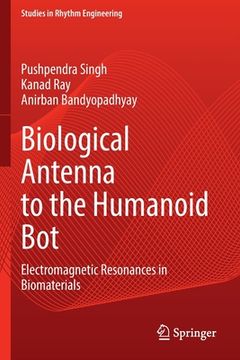 portada Biological Antenna to the Humanoid Bot: Electromagnetic Resonances in Biomaterials (en Inglés)