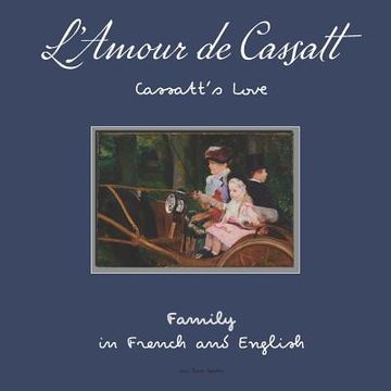 portada L'Amour de Cassatt / Cassatt's Love: Learn Family Relationships in French and English