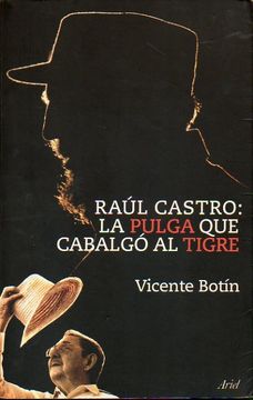 portada Raúl Castro: La Pulga Que Cabalgó Al Tigre. 1ª Edición