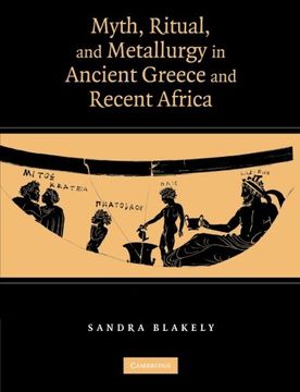 portada Myth, Ritual and Metallurgy in Ancient Greece and Recent Africa (in English)