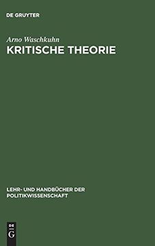 portada Kritische Theorie: Politikbegriffe und Grundprinzipien der Frankfurter Schule (Lehr- und Handbücher der Politikwissenschaft) (in German)