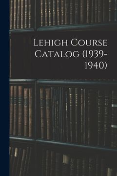 portada Lehigh Course Catalog (1939-1940)
