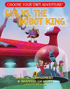 portada Gus Vs. the Robot King (Choose Your Own Adventure - Dragonlark) (Choose Your Own Adventure: Dragonlarks) (en Inglés)