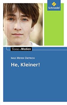 portada Texte. Medien: Inge Meyer-Dietrich: He, Kleiner! Textausgabe mit Materialien: Textausgabe mit Materialteil (en Alemán)