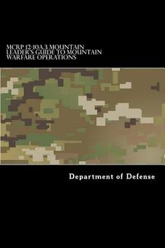 portada MCRP 12-10A.3 Mountain Leader's Guide to Mountain Warfare Operations: Formerly MCRP 3-35.1C (en Inglés)