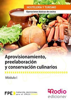 Aprovisionamiento, Preelaboración Y Conservación Culinarios: Operaciones Básicas De Cocina (spanish Edition)