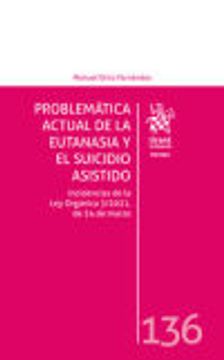 portada Problemática Actual de la Eutanasia y el Suicidio Asistido. Incidencias de la ley Orgánica 3/2021, de 24 de Marzo