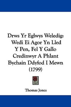 portada drws yr eglwys weledig: wedi ei agor yn lled y pen, fel y gallo credinwyr a phlant bychain ddyfod i mewn (1799)